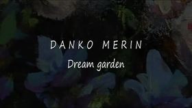 Artist Video Dream garden by Danko Merin
