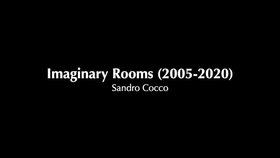 Artist Video Imaginary Rooms from 2005 to 2020 by Sandro Cocco