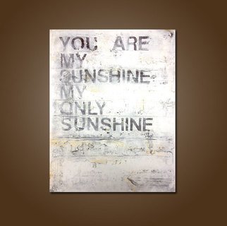 Shanna Daley; You Are My Sunshine, 2014, Original Painting Acrylic, 18 x 24 inches. Artwork description: 241  painting, art, artwork, you are my sunshine, home decor, wall decor, quote, words, saying, sign, abstract, contemporary art, modern art, rustic art, brown, white, fence, wood, texture, heavy texture, white, cottage, rustic, gold    ...