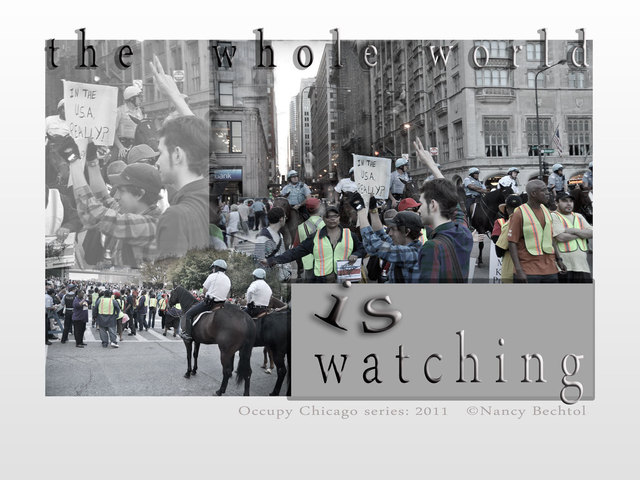 Artist Nancy Bechtol. 'Occupy Chicago   The Whole World Is Watching' Artwork Image, Created in 2012, Original Photography Mixed Media. #art #artist
