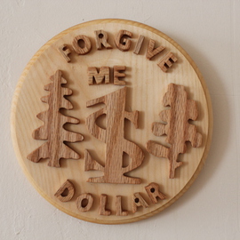 Anatoly Karpov: 'Wooden coin', 2014 Wood Sculpture, Business. Artist Description:    FORGIVE US DOLLAR   Think of money and dream concerning practicable plans of their reception. Dreams come true, if your desire turns to action.     For you << the wooden dollar>> , is an icon which needs to be used for meditation and the action of a repentance with the slogan: 